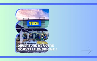 Ouverture de votre enseigne TEDi !